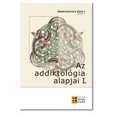 Demetrovics Zsolt (szerk.):  Az addiktológia alapjai I.